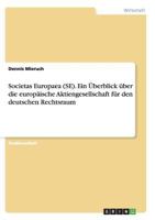Societas Europaea (Se). Ein Uberblick Uber Die Europaische Aktiengesellschaft Fur Den Deutschen Rechtsraum 3638674665 Book Cover