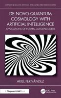 De Novo Quantum Cosmology with Artificial Intelligence: Applications of Formal Autoencoders (Chapman & Hall/CRC Artificial Intelligence and Robotics Series) 1041045034 Book Cover