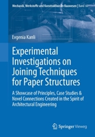 Experimental Investigations on Joining Techniques for Paper Structures: A Showcase of Principles, Case Studies & Novel Connections Created in the ... Werkstoffe und Konstruktion im Bauwesen) 3658345004 Book Cover