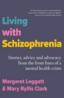 Living with Schizophrenia : Stories, Advice and Advocacy from the Front Lines of a Mental-Health Crisis 1923192302 Book Cover