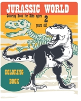 Jurassic World Coloring Book for Kids ages 2 years old: Perfect Dinosaurs coloring book Gift For Kids and Adults, Mega Fan of Jurassic World With Amazing Artwork. Keep Them Happy. B08MSV1QS1 Book Cover
