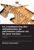 Le crowdsourcing des métadonnées du patrimoine culturel via les jeux sociaux (French Edition) 6209956653 Book Cover