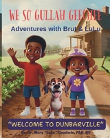 We So Gullah Geechee: Adventures with Brut & LuLu: Welcome to Dunbarville B0FVV2DX4D Book Cover
