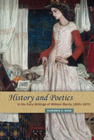 History and Poetics in the Early Writings of William Morris, 1855-1870 0814212891 Book Cover