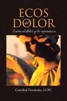 Ecos del Dolor: Entre el dolor y la esperanza (Spanish Edition) 1662499248 Book Cover