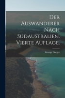 Der Auswanderer nach S�daustralien. Vierte Auflage. 0353831522 Book Cover