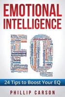 Emotional Intelligence: 24 Tips to Boost Your EQ 1537187635 Book Cover