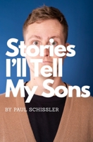 Stories I'll Tell My Sons: A Father's Essays About Failures B0FW5VD311 Book Cover