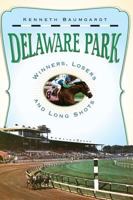 Delaware Park: Winners, Losers, and Long Shots 1596294663 Book Cover