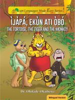 The Tortoise, The Tiger and The Monkey.Bilingual: Ijapa, Ekun ati Obo (African Languages Made Easy Series Book 1) 0985602996 Book Cover