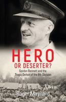 Hero or Deserter?: Gordon Bennett and the Tragic Defeat of 8th Division 0143783920 Book Cover