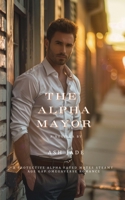 The Alpha Mayor: A Protective Alpha Fated Mates Steamy Age Gap Omegaverse Romance (Sanctuary Pack) 1971301078 Book Cover