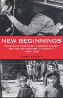 New Beginnings: Holocaust Survivors in Bergen-Belsen and the British Zone in Germany, 1945-1950 0814330096 Book Cover