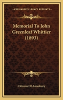 Memorial To John Greenleaf Whittier 1120326575 Book Cover
