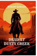 Dead at Dusty Creek 1304687716 Book Cover