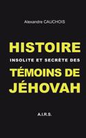Histoire insolite et secrète des Témoins de Jéhovah 2322017191 Book Cover