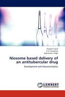 Niosome based delivery of an antitubercular drug: Development and charecterisation 3659157775 Book Cover
