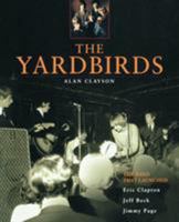 The Yardbirds: The Band That Launched Eric Clapton, Jeff Beck, and Jimmy Page 0879307242 Book Cover