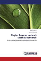 Phytopharmaceuticals Market Research: From Herbal Medicine to Modern Phytotherapy 3659528102 Book Cover