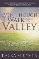 Even Though I Walk Through the Valley: God's Healing Power for Love and Restoration 0768442117 Book Cover