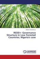 REDD+ Governance Structure in Low Forested Countries; Nigeria's case 3659544183 Book Cover