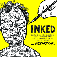 Inked: Cartoons, Confessions, Rejected Ideas and Secret Sketches from the New Yorker's Joe Dator 1684427770 Book Cover
