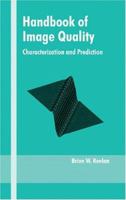 Handbook of Image Quality: Characterization and Prediction (Optical Engineering) 0824707702 Book Cover