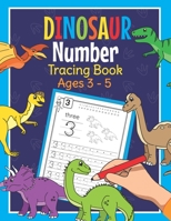 Dinosaur Number Tracing Book Ages 3 - 5: Trace Numbers Practice Book for Preschoolers | Dino Math Learning Workbook for Kindergarten and Pre K B08HJ5HGGM Book Cover