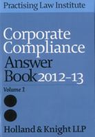 Corporate Compliance Answer Book 2012-13 1402418388 Book Cover