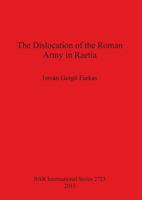 The Dislocation of the Roman Army in Raetia 1407313789 Book Cover