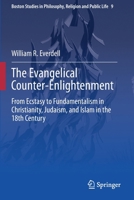 The Evangelical Counter-Enlightenment: From Ecstasy to Fundamentalism in Christianity, Judaism, and Islam in the 18th Century 3030697649 Book Cover