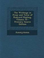 The Writings in Prose and Verse of Rudyard Kipling Vol X 1241158215 Book Cover