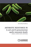ANTIBIOTIC RESISTANCE IN E.coli and K.pneumoniae spells neonatal death 3838336089 Book Cover