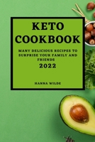 Keto Cookbook 2022: Many Delicious Recipes to Surprise Your Family and Friends 1803504439 Book Cover