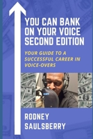 YOU CAN BANK ON YOUR VOICE: Your Guide to a Successful Career in Voice-Overs 0974767808 Book Cover