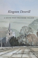 Kingston Deverill: a South West Wiltshire Village 1906978417 Book Cover