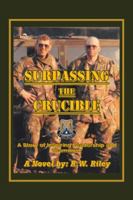 Surpassing the Crucible: A Story of Inspiring Leadership and Teamwork 1532060890 Book Cover