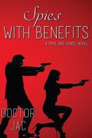 Spies with Benefits: A Mike and Grace Novel 0996292136 Book Cover