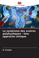 Le syndrome des ovaires polykystiques - Une approche clinique (French Edition) 620827379X Book Cover