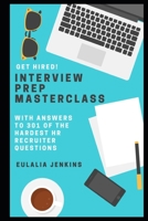 Get Hired!: Interview Prep Masterclass with Answers to 301 of the Hardest HR Recruiter Questions null Book Cover