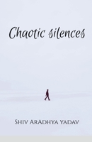 Chaotic silences 1638507848 Book Cover