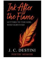 Ink After the Flame: Letters To The Girl Who Survived B0FNBKYNDM Book Cover