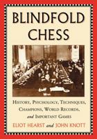 Blindfold Chess: History, Psychology, Techniques, Champions, World Records, and Important Games 0786475269 Book Cover