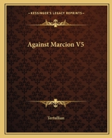 Against Marcion V5 116265175X Book Cover