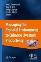 Managing the Prenatal Environment to Enhance Livestock Productivity 9400791836 Book Cover