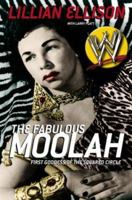 The Fabulous Moolah: First Goddess of the Squared Circle 0060393971 Book Cover
