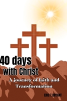40 days with Christ: a journey of faith and transformation B0CVX1J56Z Book Cover