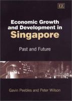 Economic Growth and Development in Singapore: Past and Future 1843760525 Book Cover