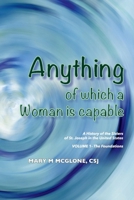 Anything of Which a Woman Is Capable: A History of the Sisters of St. Joseph in the United States, Volume 1. 1543918077 Book Cover