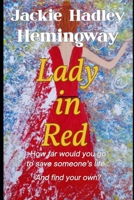 Lady in Red: How far would you go to save someone’s life…and find your own? B0DHHFDVK5 Book Cover